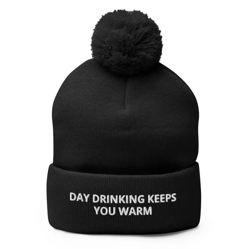 Day Drinking keeps you warm